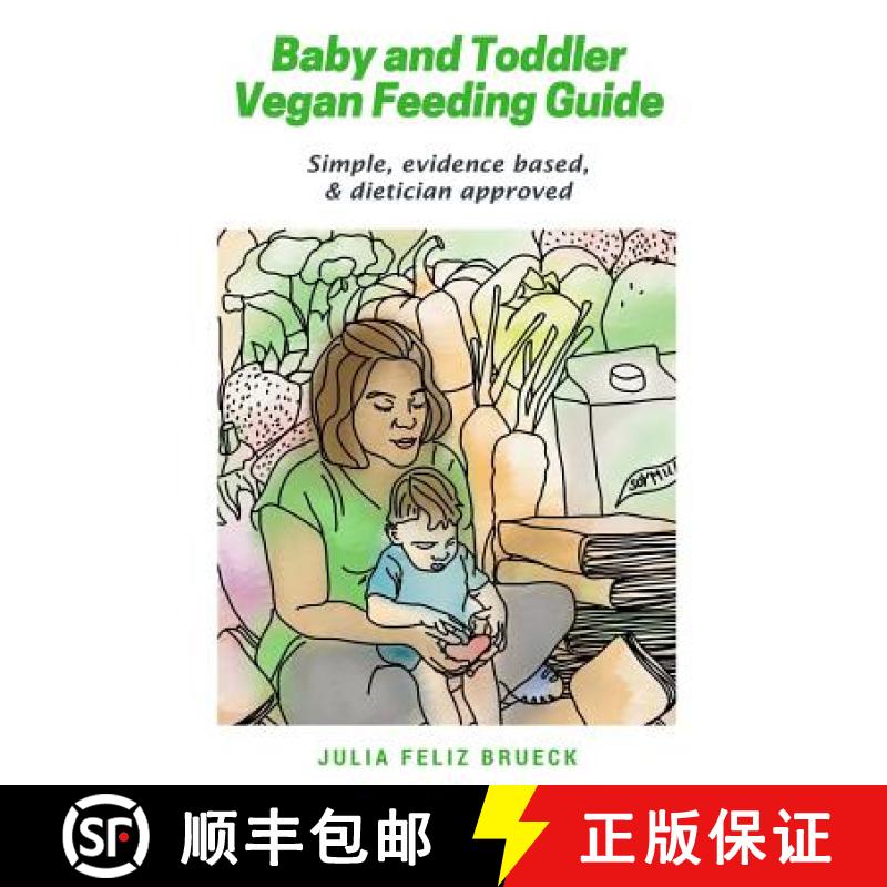 【3-4周达】Baby and Toddler Vegan Feeding Guide: Simple, evidence based, & dietician approved [9780998994604]