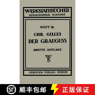 【3-4周达】Der Grauguss: Seine Herstellung, Zusammensetzung, Eigenschaften Und Verwendung (3. Auflage... [9783540015147]