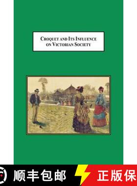 【3-4周达】Croquet and Its Influences on Victorian Society: The First Game That Men and Women Could P... [9780773408319]