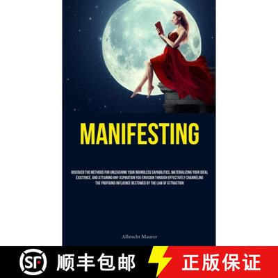 【3-4周达】Manifesting: Discover The Methods For Unleashing Your Boundless Capabilities, Materializin... [9781837877980]