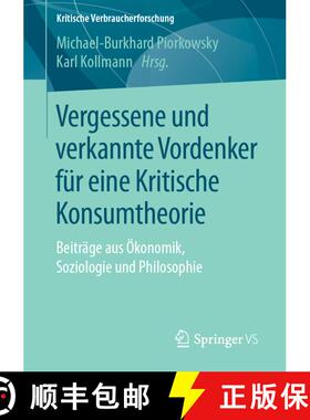 【3-4周达】Vergessene und verkannte Vordenker für eine Kritische Konsumtheorie : Beiträge aus Ökon... [9783658219697]