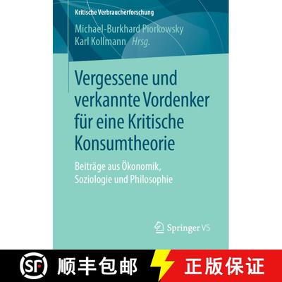 【3-4周达】Vergessene und verkannte Vordenker für eine Kritische Konsumtheorie : Beiträge aus Ökon... [9783658219697]