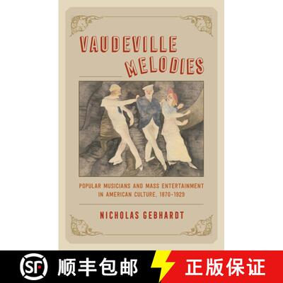 【3-4周达】精装 Vaudeville Melodies – Popular Musicians and Mass Entertainment in American Culture, ... [9780226448558]