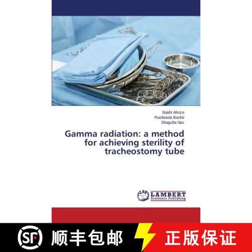 预订 Gamma radiation: a method for achieving sterility of tracheostomy tube [9783659772986]