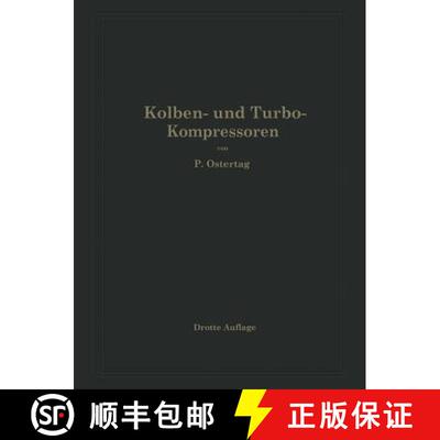 【3-4周达】Kolben- und Turbo-Kompressoren: Theorie und Konstruktion (4. Auflage 1923) (4. Auflage 1923) [9783642902154]