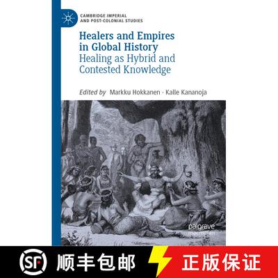 【3-4周达】精装 Healers and Empires in Global History : Healing as Hybrid and Contested Knowledge [9783030154905]