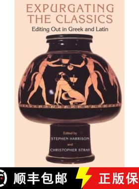 预订 Expurgating the Classics: Editing Out in Greek and Latin [9781849668927]