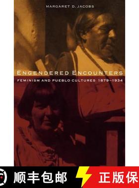 预订 Engendered Encounters: Feminism and Pueblo Cultures, 1879-1934 [9780803276093]