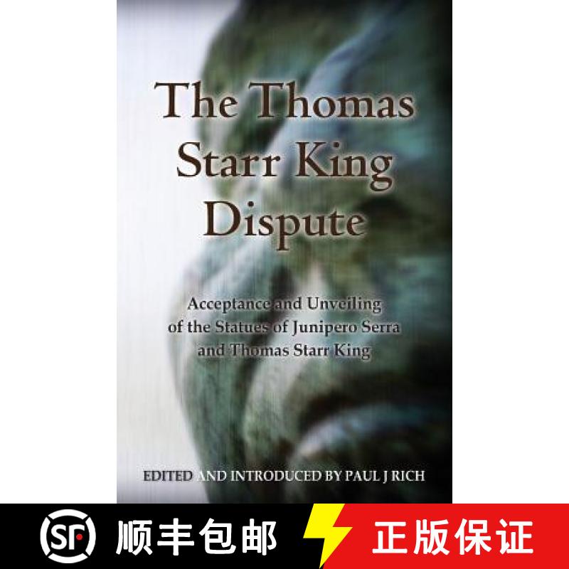 【3-4周达】The Thomas Starr King Dispute: Acceptance and Unveiling of the Statues of Junipero Serra a... [9780944285787]