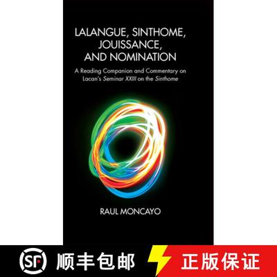 【3-4周达】Lalangue, Sinthome, Jouissance, and Nomination : A Reading Companion and Commentary on Lac... [9780367104016]