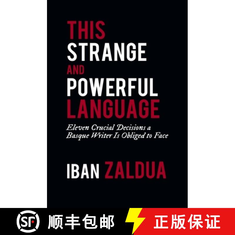 【3-4周达】This Strange and Powerful Language: Eleven Crucial Decisions a Basque Writer Is Obliged to... [9781935709701]