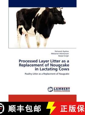 预订 Processed Layer Litter as a Replacement of Nougcake in Lactating Cows [9783846528921]