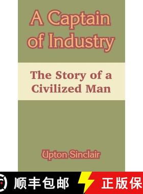 预订 A Captain of Industry: The Story of a Civilized Man [9781410105998]