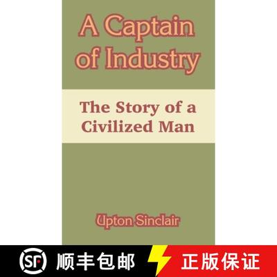 【3-4周达】A Captain of Industry: The Story of a Civilized Man [9781410105998]