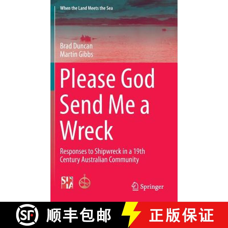 【3-4周达】Please God Send Me a Wreck : Responses to Shipwreck in a 19th Century Australian Community [9781493926411]