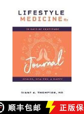 预订 Lifestyle Medicine Rx: 90 Days of Gratitude: Healed, Healthy, & Happy [9781644842386]