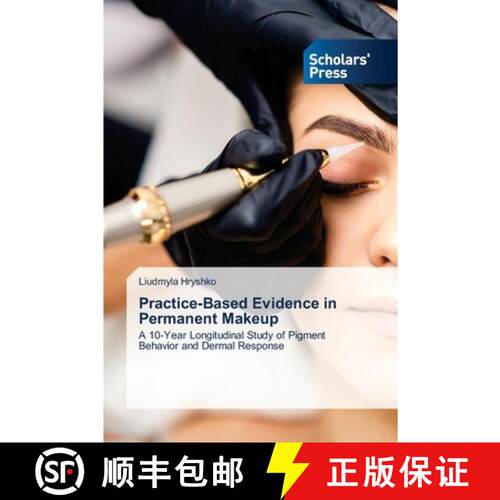 【3-4周达】Practice-Based Evidence in Permanent Makeup: A 10-Year Longitudinal Study of Pigment Behav... [9786209647871]