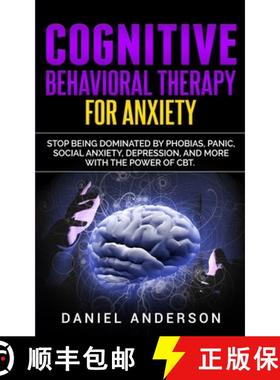 预订 Cognitive Behavioral Therapy for Anxiety: Stop being dominated by phobias, panic, social anxiety... [9781801446259]