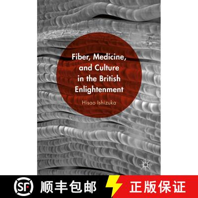 【3-4周达】Fiber, Medicine, and Culture in the British Enlightenment (1st ed. 2016) (1st ed. 2016) (1... [9781137580924]