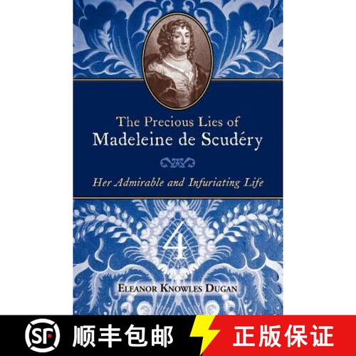 【3-4周达】The Precious Lies of Madeleine de Scudéry: Her Admirable and Infuriating Life. Book 4 [9780979099434]