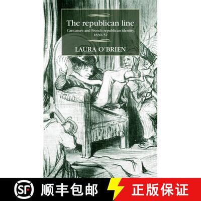【3-4周达】The republican line : Caricature and French republican identity, 1830-52 [9780719089350]