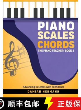 预订 Piano Scales Chords: The Piano Teacher: Book 2 - Advancing in scales with confidence [9781964383026]