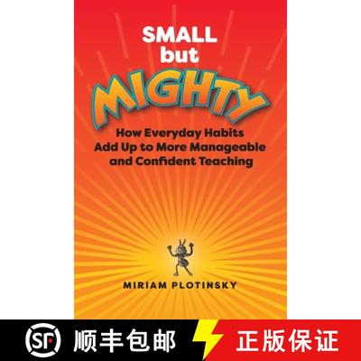 【3-4周达】Small But Mighty: How Everyday Habits Add Up to More Manageable and Confident Teaching [9781416633150]