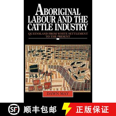 【3-4周达】Aboriginal Labour and the Cattle Industry: Queensland from White Settlement to the Present... [9780521469159]