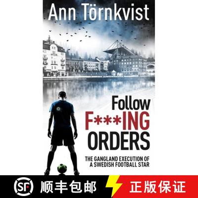 【3-4周达】Follow Fucking Orders: The Gangland Execution of a Swedish Football Star [9781785316487]