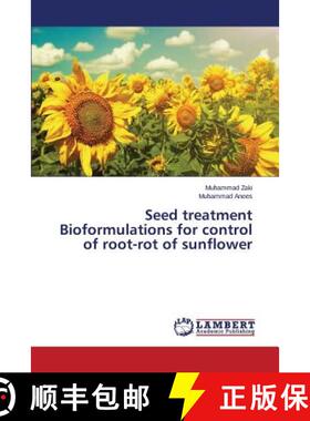 预订 Seed treatment Bioformulations for control of root-rot of sunflower [9783659693731]