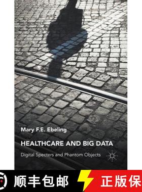 【3-4周达】Healthcare and Big Data : Digital Specters and Phantom Objects [9781137502209]