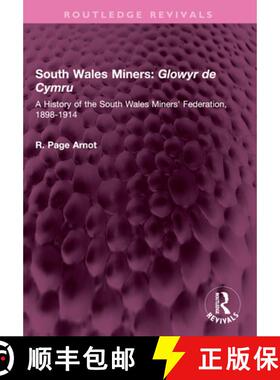 【3-4周达】South Wales Miners: Glowyr de Cymru: A History of the South Wales Miners' Federation, 1898... [9781032577487]