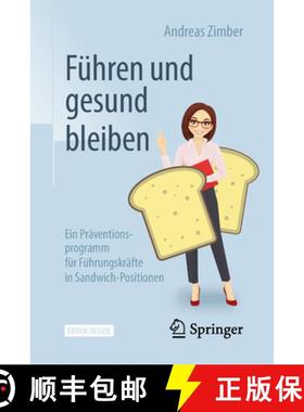 【3-4周达】Führen Und Gesund Bleiben: Ein Präventionsprogramm Für Führungskräfte in Sandwich-Pos... [9783662564561]
