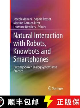 【3-4周达】Natural Interaction with Robots, Knowbots and Smartphones: Putting Spoken Dialog Systems i... [9781461482796]