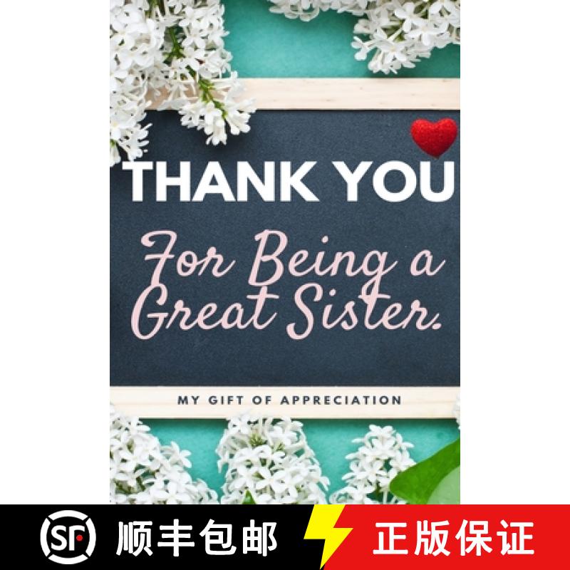 【3-4周达】Thank You For Being A Great Sister: My Gift Of Appreciation: Full Color Gift Book | Prompt... [9781922485366]