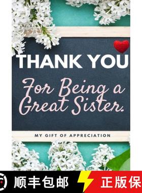 预订 Thank You For Being A Great Sister: My Gift Of Appreciation: Full Color Gift Book | Prompted Que... [9781922485366]