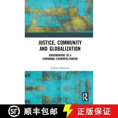 【3-4周达】精装 Justice, Community and Globalization : Groundwork to a Communal-Cosmopolitanism [9780367207298]