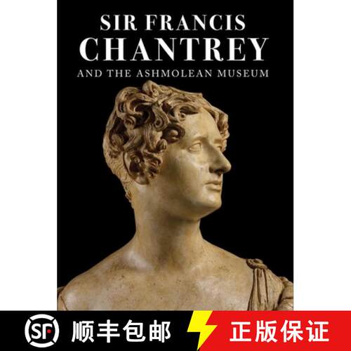 【3-4周达】Sir Francis Chantrey and the Ashmolean Museum [9781854442598]