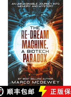 预订 The Re-Dream Machine, A Biotech Paradox: An Unimaginable Journey into Memory and Mystery [9781456661953]