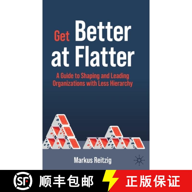 【3-4周达】Get Better at Flatter : A Guide to Shaping and Leading Organizations with Less Hierarchy [9783030892531]