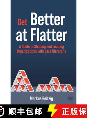 【3-4周达】Get Better at Flatter : A Guide to Shaping and Leading Organizations with Less Hierarchy [9783030892531]