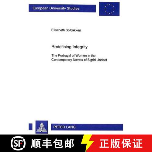 【3-4周达】Redefining Integrity : The Portrayal of Women in the Contemporary Novels of Sigrid Undset [9783631446836]