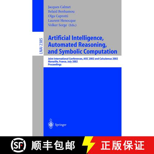 【3-4周达】Artificial Intelligence, Automated Reasoning, and Symbolic Computation: Joint Internationa... [9783540438656]