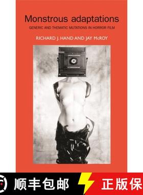 【3-4周达】Monstrous adaptations : Generic and thematic mutations in horror film [9780719076039]