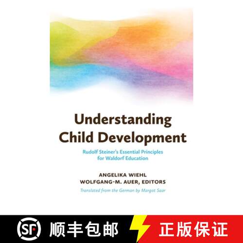 【3-4周达】Understanding Child Development: Rudolf Steiner's Essential Principles for Waldorf Education [9781936849536]