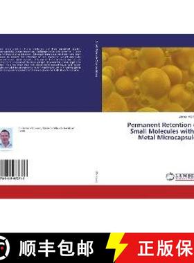 预订 Permanent Retention of Small Molecules within Metal Microcapsules [9783659972713]