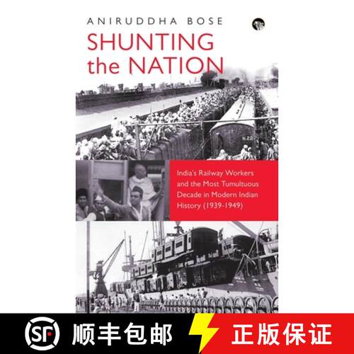 【3-4周达】Shunting the Nation India's Railway Workers and the Most Tumultuous Decade in Modern India... [9789354475429]