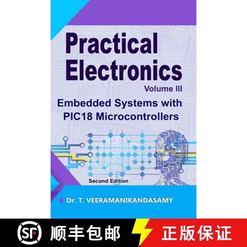 【2-3周达】Practical Electronics (Volume III): Embedded Systems with PIC18 Microcontrollers: Second E... [9789334105094]
