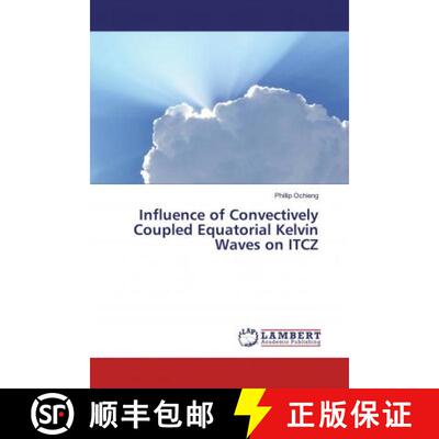 预订 Influence of Convectively Coupled Equatorial Kelvin Waves on ITCZ [9786139949533]