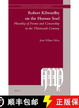 预订 Robert Kilwardby on the Human Soul: Plurality of Forms and Censorship in the Thirteenth Century [9789004226623]